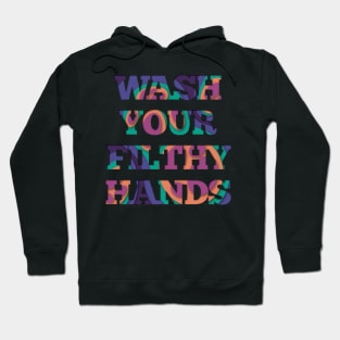 Wash Your Filthy Hands Hoodie